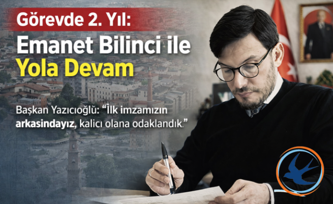 Başkan Yazıcıoğlu’ndan 2. Yıl Mesajı: “Sadece Hizmet Ettik, Canla Başla Devam Ediyoruz”