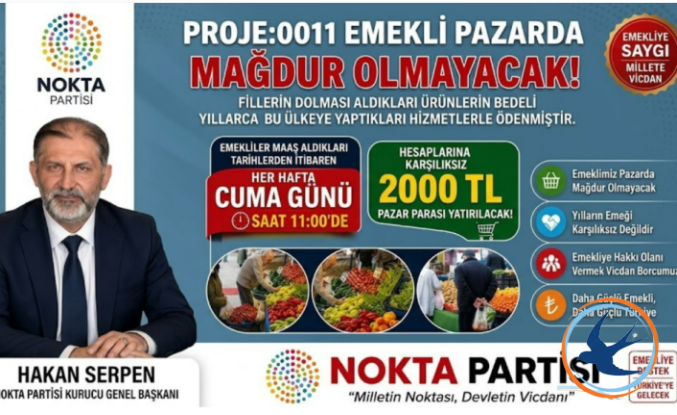 Emekliye Haftalık 2 BİN TL Pazar Desteği Müjdesi! Nokta Partisi'nden "PROJE: 0011" Adımı