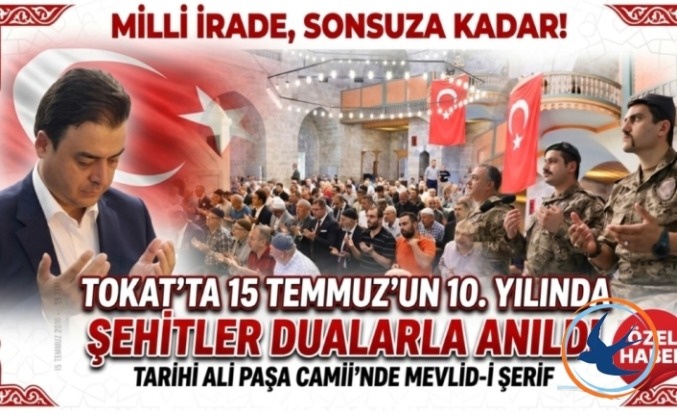 Tokat’ta Millî İradenin 10. Yılı: Şehitlerimiz Ali Paşa Camii’nde Dualarla Anıldı