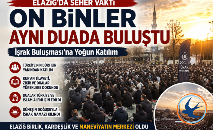 Elazığ’da Seher Vaktinde Gönüller Buluştu: İşrak Programına Yoğun Katılım