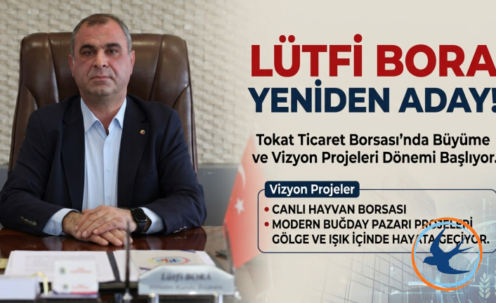Tokat Ticaret Borsası Başkanı Lütfi Bora'dan Yeni Dönem ve Dev Proje Müjdeleri